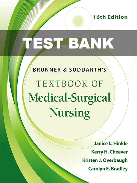 Test Bank for Brunner & Suddarth’s Medical-Surgical Nursing 16th-The Exam Guide