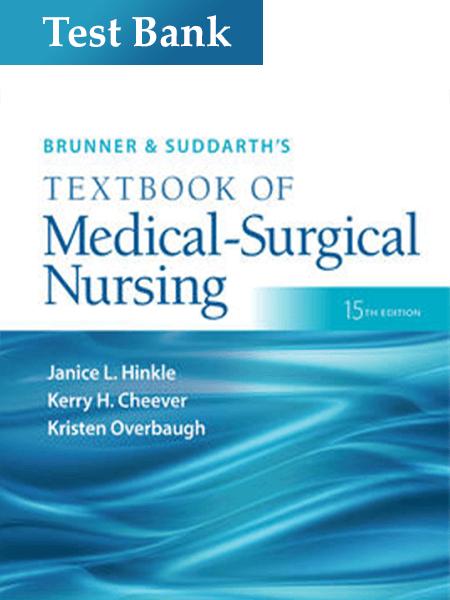 Test Bank Brunner & Suddarth’s Textbook of Medical-Surgical Nursing 15th-The Exam Guide