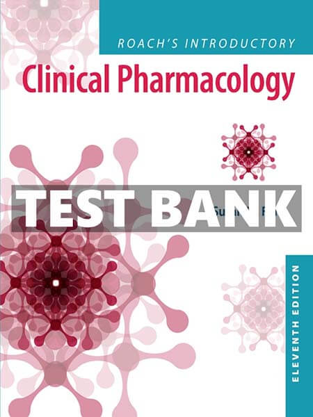 Test Bank for Roach’s Introductory Clinical Pharmacology 11th-The Exam Guide